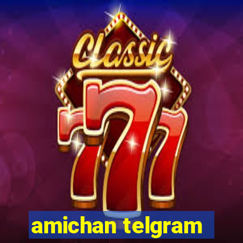 amichan telgram